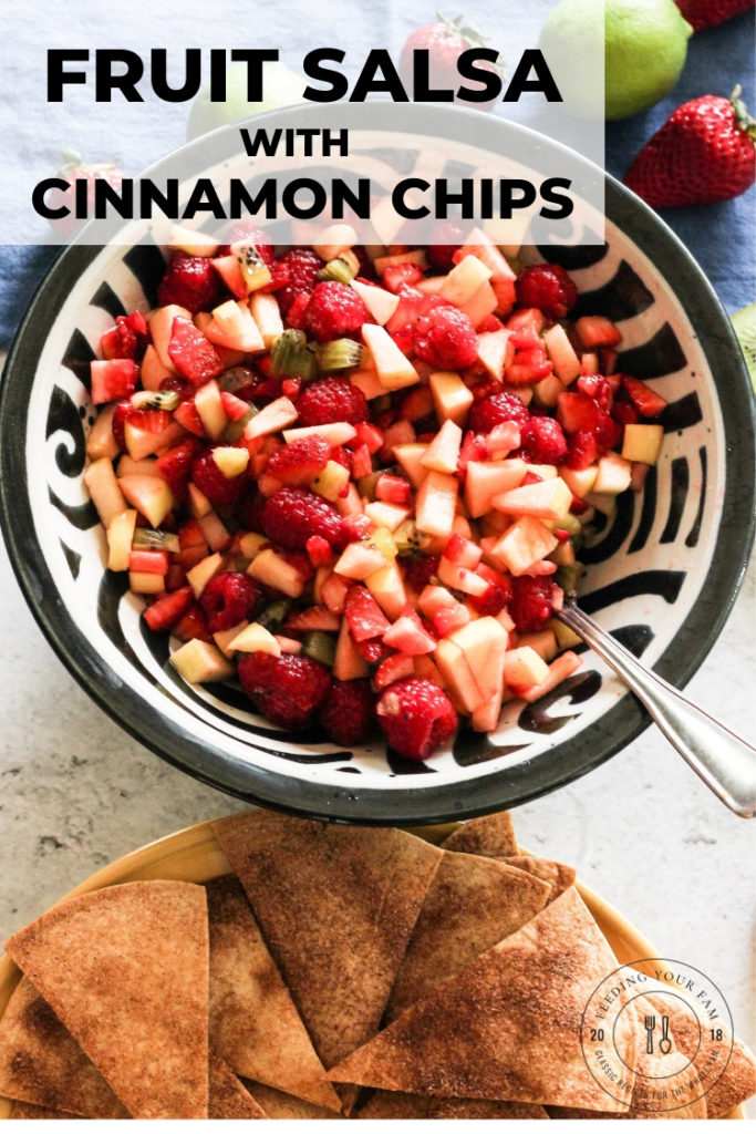Fruit Salsa with Cinnamon Chips - Feeding Your Fam