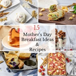 split images of breakfast foods with the text, 15 mother's day breakfast ideas and recipes over the top